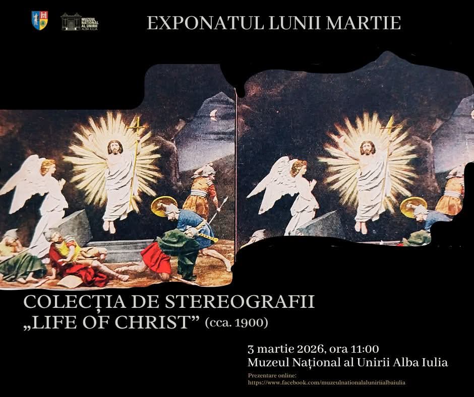 Marți: Exponatul lunii martie la Muzeul Național al Unirii din Alba Iulia: „Life of Christ”, colecție de stereografii cu 24 de scene din viața lui Iisus Hristos